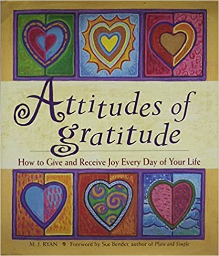okumak Attitudes of Gratitude: How to Give and Receive Joy Every Day of Your Life M. J. Ryan and Sue Bender