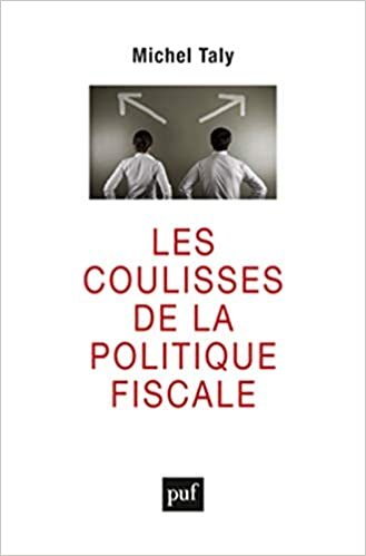 okumak Les coulisses de la politique fiscale: Confession d&#39;un initié (Hors collection)