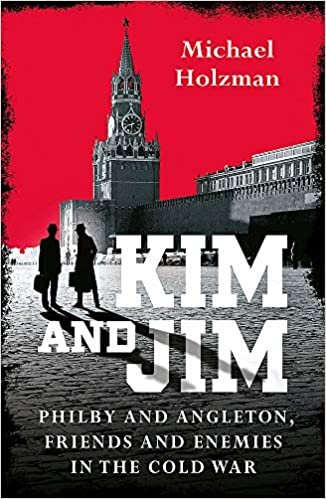 okumak Kim and Jim: Philby and Angleton, Friends and Enemies in the Cold War