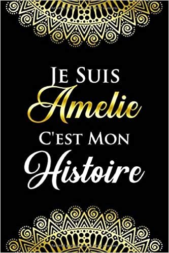okumak Je suis Amelie c&#39;es mon histoire: Noms Personnalisé Carnet de notes / Journal pour les filles, les garçons, les f.... De noël, cadeau original anniversaire f pour tout les Occasion.