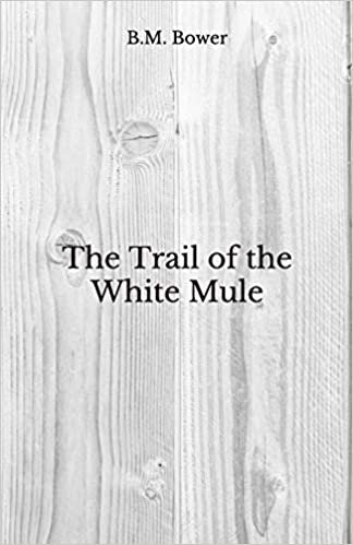 okumak The Trail of the White Mule: Beyond World&#39;s Classics