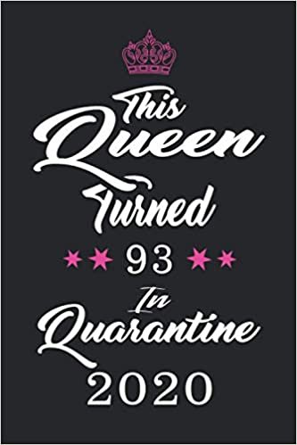 okumak This Queen Turned 93 In Quarantine 2020: Funny 93rd Birthday Quarantine Gift for Women. Quarantine queens gifts, Quarantine lined journal for ... Quarantine journal gifts idea for women