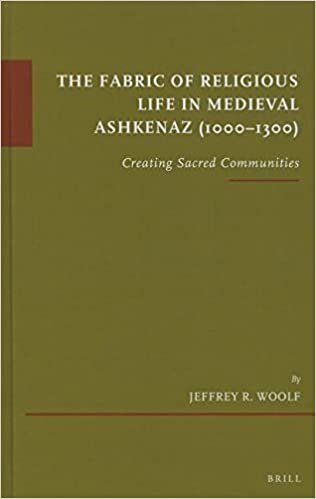okumak The Fabric of Religious Life in Medieval Ashkenaz (1000-1300): Creating Sacred Communities (Études Sur Le Judaïsme Médiéval)