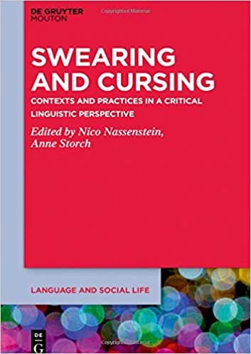 okumak Swearing and Cursing: Contexts and Practices in a Critical Linguistic Perspective (Language and Social Life [LSL], Band 22)