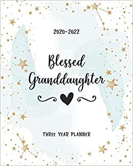 Blessed Granddaughter: Portable Format Monthly 36 Months Planner Three Year All View 2020-2022 To Do List Schedule Agenda Logbook Federal Holidays Password Tracker Goal Year Gifts