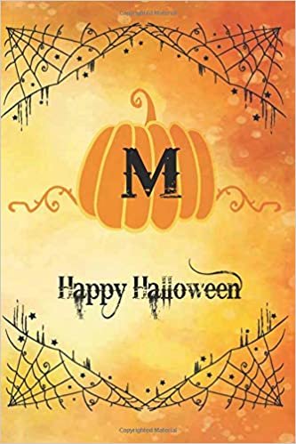 okumak Happy Halloween: Pumpkin with initial M notebook, perfect gift idea for your friends,bestfriends,siblings,coworkers,mom,dad &amp; all the people you love whose names starting with M