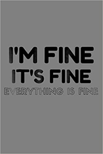 okumak I M Fine It S Fine Everything S Fine Funny: Notebook Planner - 6x9 inch Daily Planner Journal, To Do List Notebook, Daily Organizer, 114 Pages