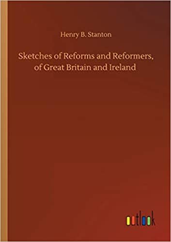 okumak Sketches of Reforms and Reformers, of Great Britain and Ireland