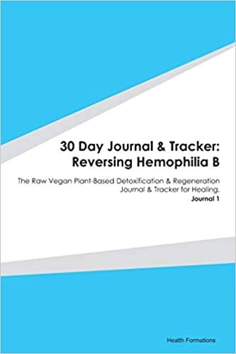 okumak 30 Day Journal &amp; Tracker: Reversing Hemophilia B: The Raw Vegan Plant-Based Detoxification &amp; Regeneration Journal &amp; Tracker for Healing. Journal 1