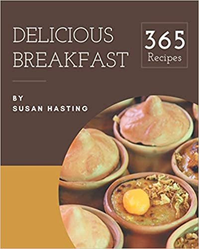 okumak 365 Delicious Breakfast Recipes: Keep Calm and Try Breakfast Cookbook