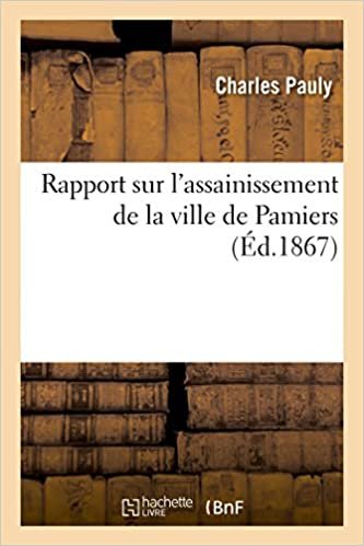 okumak Rapport sur l&#39;assainissement de la ville de Pamiers: Commission d&#39;hygiène et de salubrité publique de l&#39;arrondissement (Sciences)