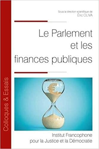 okumak Le Parlement et les finances publiques (Tome 110) (Colloques &amp; Essais)