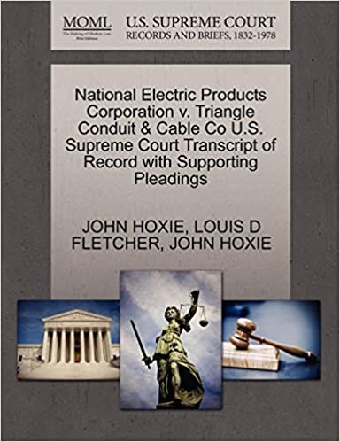 okumak National Electric Products Corporation v. Triangle Conduit &amp; Cable Co U.S. Supreme Court Transcript of Record with Supporting Pleadings