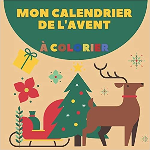 okumak Mon calendrier de l&#39;AVENT à colorier: 52 Pages uniques à colorier en attendant Noël - Idée cadeau pour Fille et Garçon à partir de 4 ans