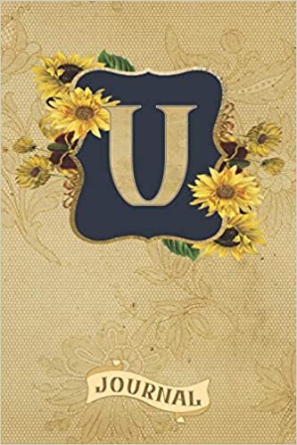 okumak U Journal: Vintage Sunflowers Journal Monogram Initial U Lined and Dot Grid Notebook | Decorated Interior