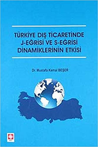 okumak Türkiye Dış Ticaretinde J-Eğrisi ve S-Eğrisi Dinamiklerinin Etkisi