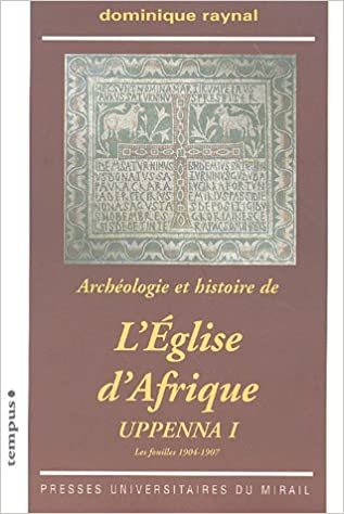 okumak ARCHEOLOGIE ET HISTOIRE DE L&#39;EGLISE D AFRIQUE. UPPENNA I. LES FOUILLES 1904-1907 (TEMPUS)