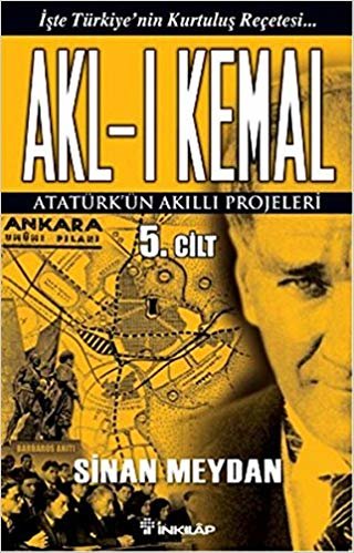 okumak Akl-ı Kemal Cilt: 5: Atatürk&#39;ün Akıllı Projeleri