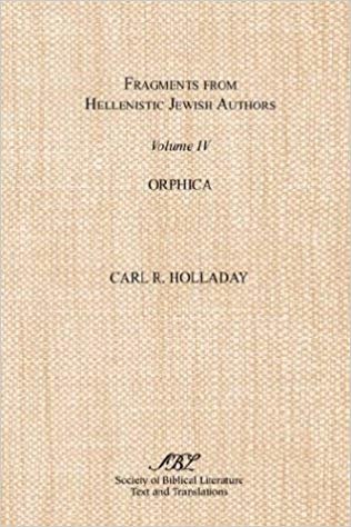 okumak Fragments from Hellenistic Jewish Authors, Volume IV, Orphica [paperback] Carl R. Holladay