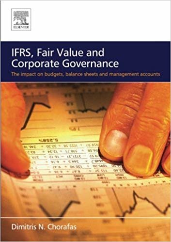 okumak IFRS, Fair Value and Corporate Governance : The Impact on Budgets, Balance Sheets and Management Accounts