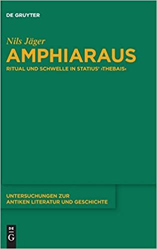 okumak Amphiaraus: Ritual und Schwelle in Statius&#39; ›Thebais‹ (Untersuchungen zur antiken Literatur und Geschichte, Band 145)