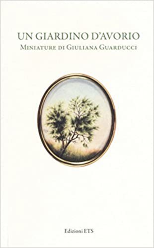 okumak Un giardino d&#39;avorio. Miniature di Giuliana Guarducci. Catalogo della mostra (Pisa, 8 marzo-10 aprile 2016). Ediz. a colori