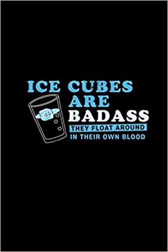 okumak Ice Cubes Are Badass: Notebook 6x9 Graph Paper Funny Sarcastic Sayings Gift For People With Humor
