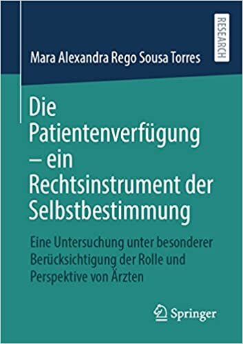 Die Patientenverfügung - ein Rechtsinstrument der Selbstbestimmung: Eine Untersuchung unter besonderer Berücksichtigung der Rolle und Perspektive von Ärzten