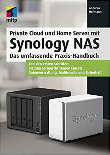 okumak Private Cloud und Home Server mit Synology NAS: Das umfassende Praxis-Handbuch. Von den ersten Schritten bis zum fortgeschrittenen Einsatz: ... ... Datenverwaltung, Multimedia und Sicherheit