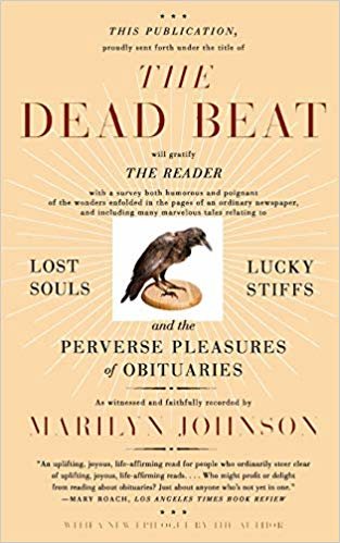 okumak The Dead Beat: Lost Souls, Lucky Stiffs, and the Perverse Pleasures of Obituaries (P.S.)