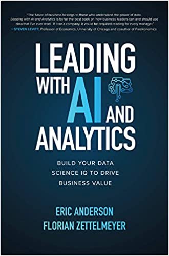 okumak Leading With AI and Analytics: Build Your Data Science IQ to Drive Business Value