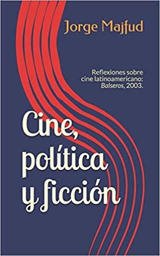 okumak Cine, política y ficción: Reflexiones sobre cine latinoamericano: Balseros, 2003.