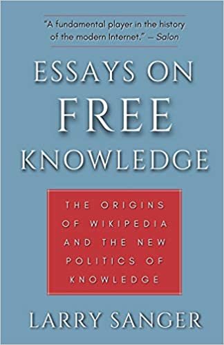okumak Essays on Free Knowledge: The Origins of Wikipedia and the New Politics of Knowledge
