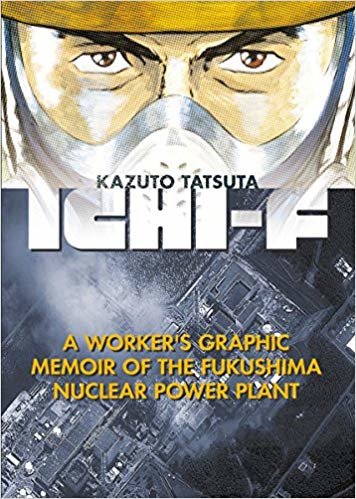 okumak Ichi-f : A Worker&#39;s Graphic Memoir of the Fukushima Nuclear Power Plant