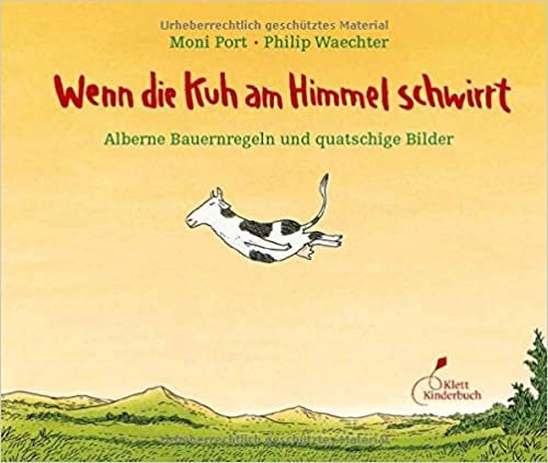 okumak Wenn die Kuh am Himmel schwirrt: Alberne Bauernregeln und quatschige Bilder