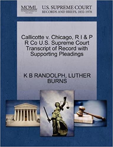 okumak Callicotte v. Chicago, R I &amp; P R Co U.S. Supreme Court Transcript of Record with Supporting Pleadings