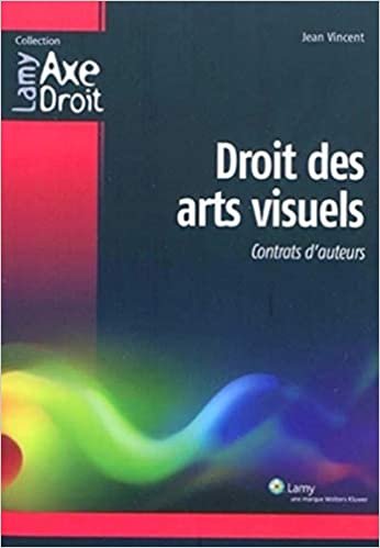 okumak Droit des arts visuels: Contrats d&#39;auteurs. (Lamy Axe Droit)