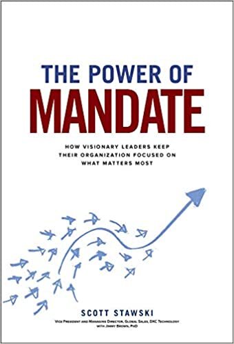 okumak The Power of Mandate: How Visionary Leaders Keep Their Organization Focused on What Matters Most