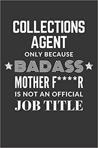 okumak Collections Agent Only Because Badass Mother F****R Is Not An Official Job Title Notebook: Lined Journal, 120 Pages, 6 x 9, Matte Finish