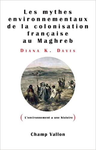 okumak MYTHES ENVIRONNEMENTAUX DE LA COLONISATION FRANCAISE (L&#39;ENVIRONNEMENT A UNE HISTOIRE)