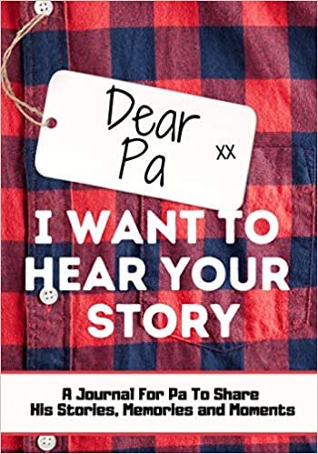 okumak Dear Pa. I Want To Hear Your Story: A Guided Memory Journal to Share The Stories, Memories and Moments That Have Shaped Pa&#39;s Life - 7 x 10 inch