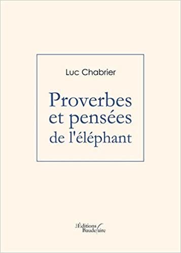 okumak PROVERBES ET PENSEES DE L&#39;ELEPHANT (BAU.BAUDELAIRE)