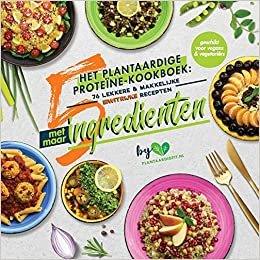 okumak Het plantaardige proteïne-kookboek: 76 lekkere &amp; makkelijke eiwitrijke recepten met maar 5 ingrediënten (geschikt voor vegans &amp; vegetariërs)