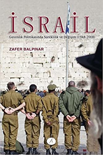 okumak İsrail: Güvenlik Politikasında Süreklilik ve Değişim (1948 - 2008)