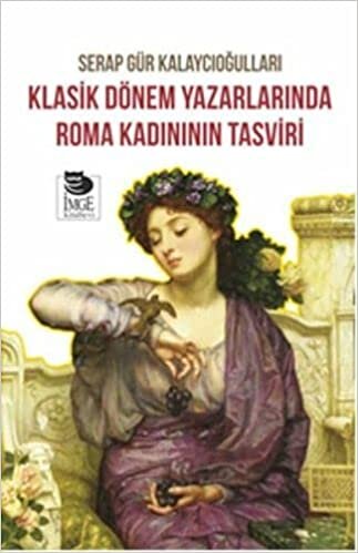 okumak Klasik Dönem Yazarlarında Roma Kadınının Tasviri