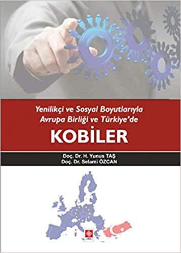 okumak Yenilikçi ve Sosyal Boyutlarıyla Avrupa Birliği ve Türkiye&#39;de Kobiler