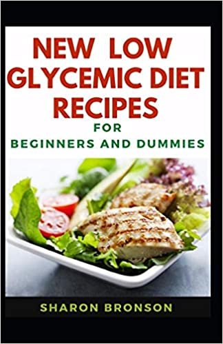 okumak New Low Glycemic Diet Recipes For Beginners And Dummies: Delectable Recipes For Low Glycemic Diet For Staying Healthy And Feeling Good