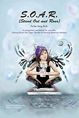 okumak S.O.A.R (Stand Out and Roar): A companion workbook for use with: Staring Down the Tiger: Stories of Hmong American Women
