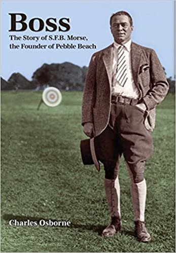 okumak Boss: The story of S.F.B Morse, the founder of Pebble Beach