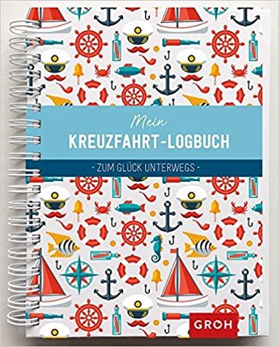 okumak Mein Kreuzfahrt-Logbuch: Zum Glück unterwegs (GROH Eintragbücher)
